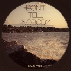 Don't Tell Nobody