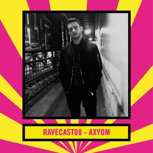 RaveCast08 - Axyom