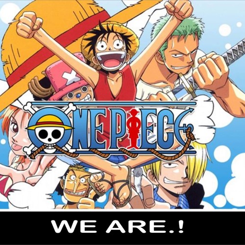 Stream We Are! - One piece Opening 1, by Perfect Anime World