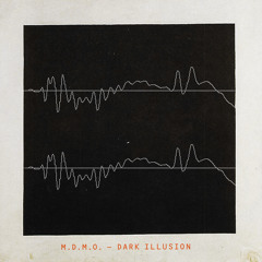 M.D.M.O.: «Dark Illusion»