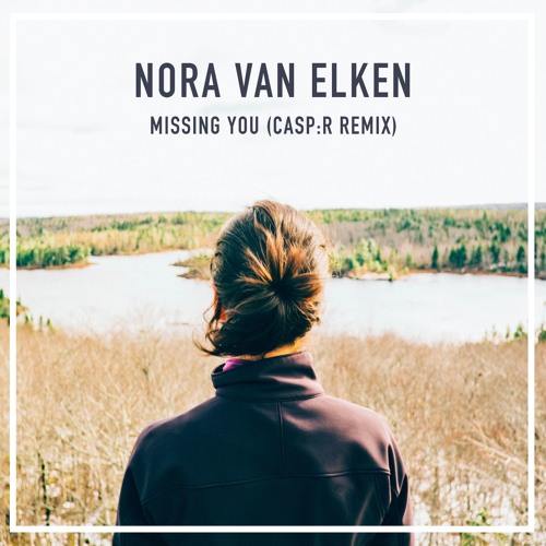 Nora Van Elken - Missing You (CASP:R Remix)