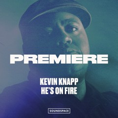 Premiere: Kevin Knapp - He's On Fire [HotBOi Records]