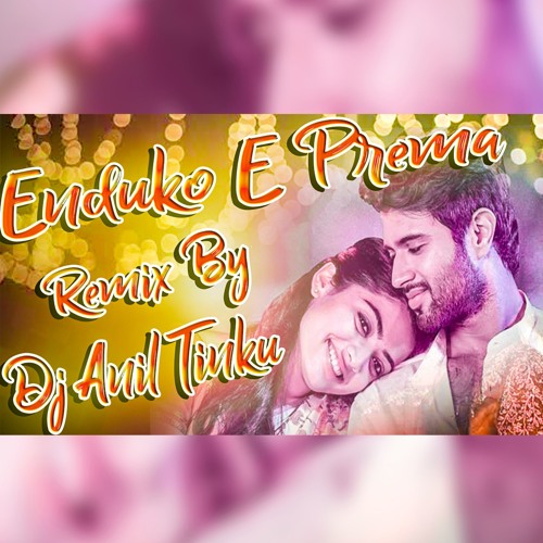 Enduko Ee Prema Song Remix By Dj Anil Tinku