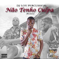 Bebinho Xtraga e Last King - Não Tenho Culpa (Faz-me vir)(Dj Loy Percussion Remix)