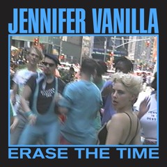 Jennifer Vanilla - Erase The Time