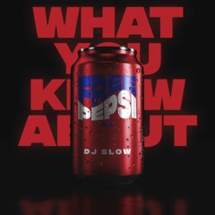 Dj Slow - What You Know About Free Pepsi Vol 3.5 (October 2019)