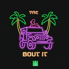 7AE // BOUT IT (PROD BY. MARCOMAVY)