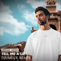 Jonas Aden - Tell Me A Lie (DJUMECK Remix)