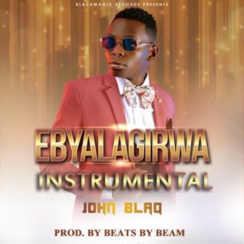 Stream John Blaq - Ebyalagirwa Instrumental (Prod. By Beats By Beam) by  Beats By Beam | Listen online for free on SoundCloud