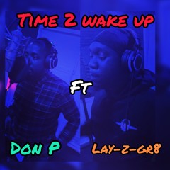 Don P ft LAY-Z-GR8 - Time 2 Wake Up