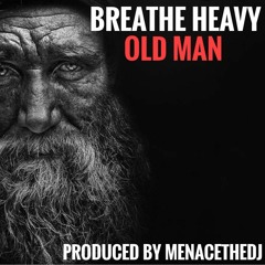 Menace - Breathe Heavy (Old Man)