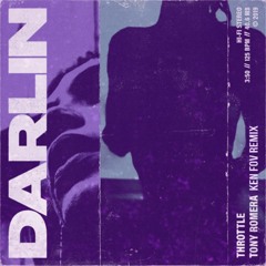 Tony Romera & Throttle - Darlin (Ken Fov Remix)
