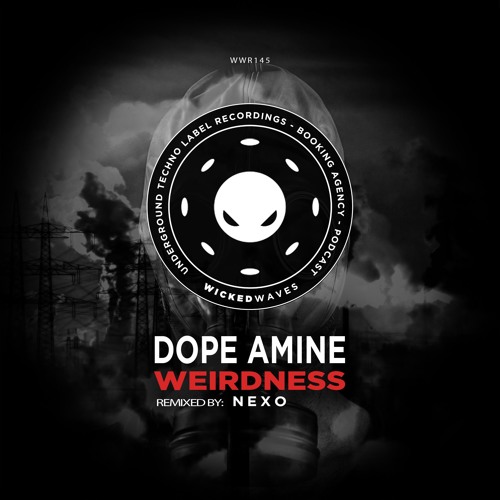 Dope Amine - Weirdness (Nexo Remix)[Wicked Waves Recordings] OUT on Beatport!