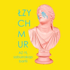 Łzy Chmur -Az-yl x Saburrakap x Bartii