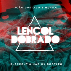 João Gustavo & Murilo - Lençol Dobrado (Blackout & Mad Ox Bootleg) - APÓS INTRO