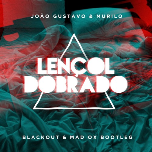 Stream João Gustavo & Murilo - Lençol Dobrado (Blackout & Mad Ox Bootleg) -  APÓS INTRO by Blackout | Listen online for free on SoundCloud