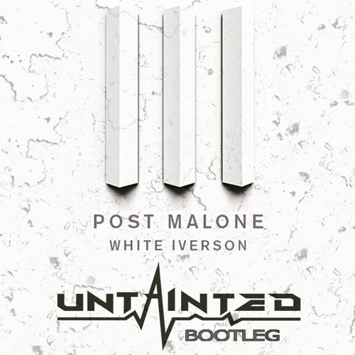 Post Malone - White Iverson ( Untainted 2019 Bootleg) Free download