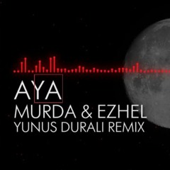AYA - Murda & Ezhel (Yunus DURALI Remix Extended)
