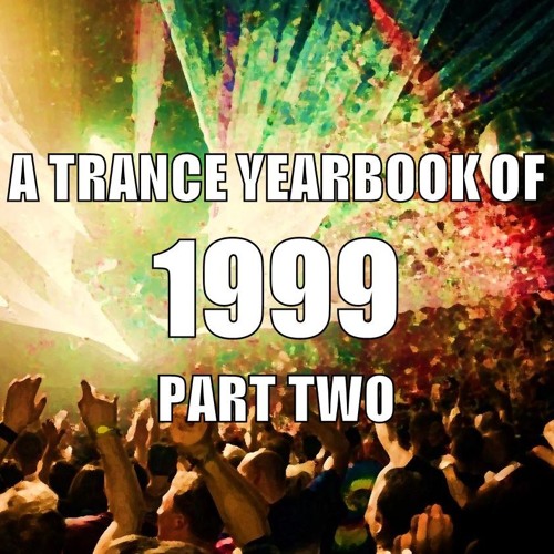A Trance Yearbook of 1999 - Part Two