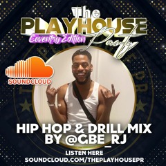 #ThePlayhouseParty HIP HOP & DRILL MIX BY @GBE_RJ