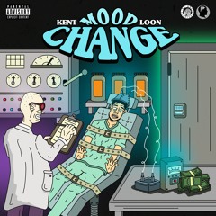 Kent Loon -- Mood Change (Prod. Kanisono)