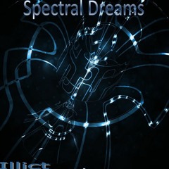 Spectral Dreams - Illicit