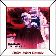 Jonas Aden - Tell Me A Lie (Odin John Remix)