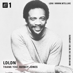 LDLDN - NTS Radio - Quincy Jones Special - August 2018