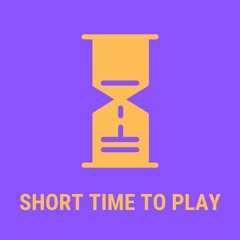 Short Time To Play