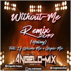 DJ ÂNGELO-MIX PRODUÇÕES E DJ ADRIANO MIX - WITHOUT-ME REMIX 2K19 EXCLUSIVA (Feat. Halsey)