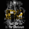 "What We Do In The Shadows"