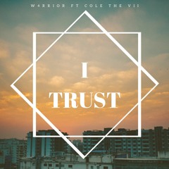 W4RRIOR Ft Cole The VII - I Trust