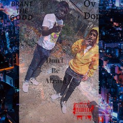 BrantTheGodd x Ov don -Don't Be Afraid