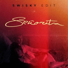 Senorita - (SWISKY EDIT)
