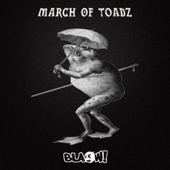 BLAOW! - March Of Toadz [PREMIERE]