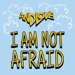 I Am Not Afraid