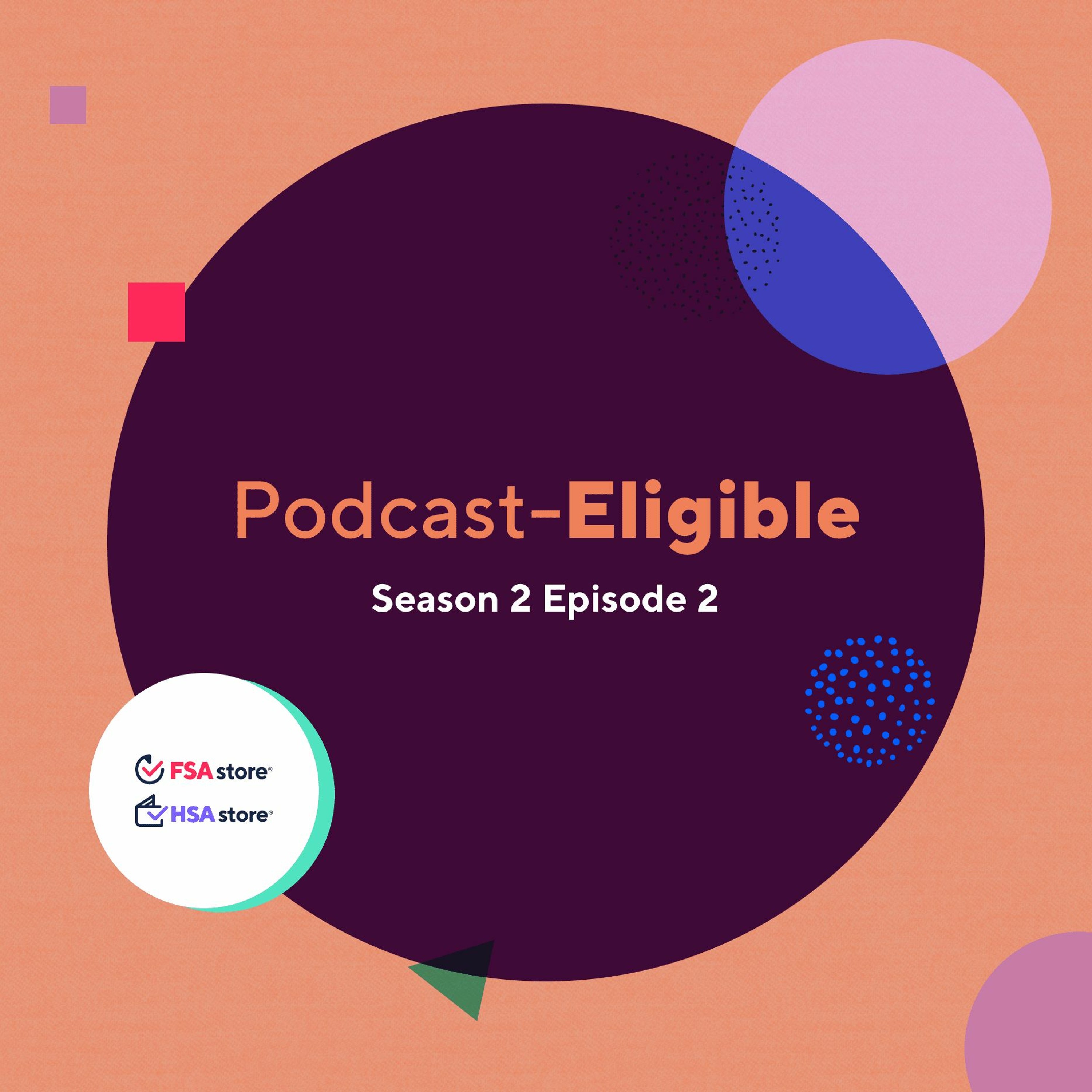 S2 Ep. 2: New Host, New Open Enrollment Strategies for FSA/HSA Users