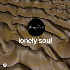 Glossy Mud - Lonely Soul