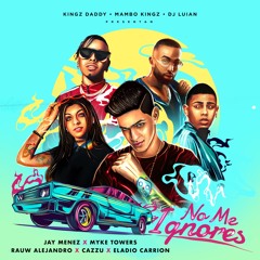 Jay Menez x Myke Towers x Rauw Alejandro x Cazzu x Eladio Carrion - No Me Ignores