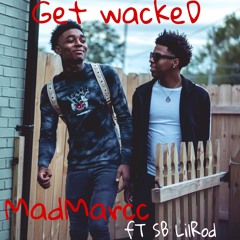 Get Wacked (ft.SB LilRod)