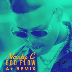 Nasty C - God Flow (A+ Remix)
