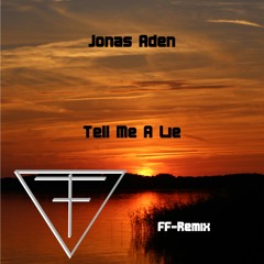 Jonas Aden - Tell Me A Lie  (FF Remix)