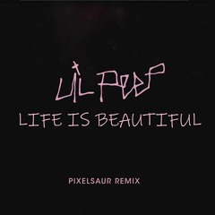 Life Is Beautiful (Pixelsaur Remix)