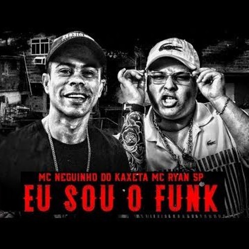 MC Neguinho do Kaxeta e MC Ryan SP - Eu Sou o Funk (DJ Pedro)