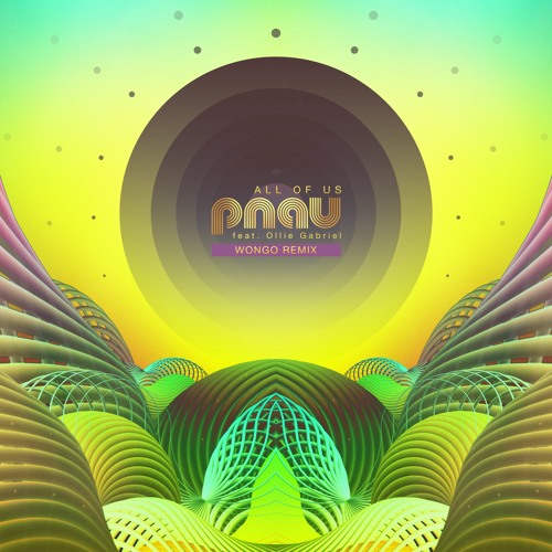 PNAU - All Of Us feat. Ollie Gabriel (Wongo Remix)