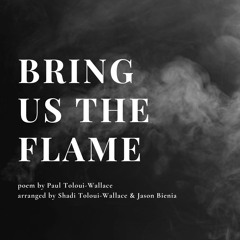 Bring us the Flame