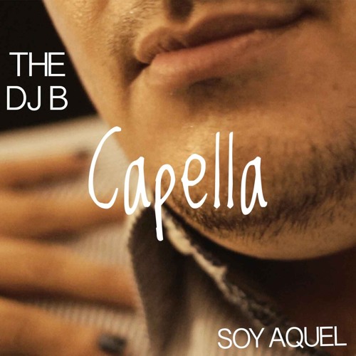 The- DjB- Soy Aquel- Capella
