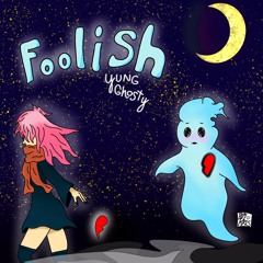 Foolish (prod. Tsurreal X luvcrtny)
