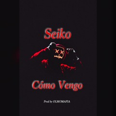 Seiko - Como Vengo (Prod. OlmoMafia)
