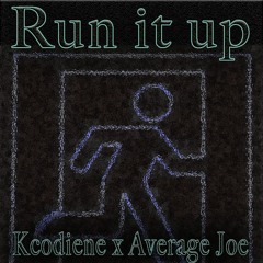 Kcodeine x Average Joe - Run It Up